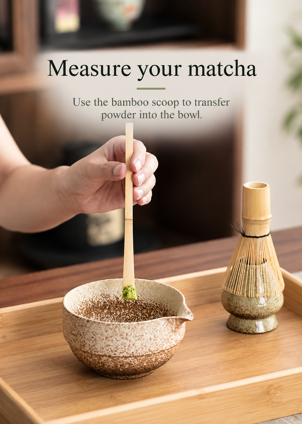 Measure your matcha