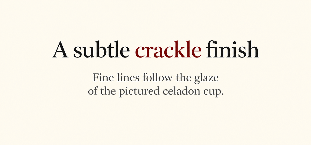 A subtle crackle finish