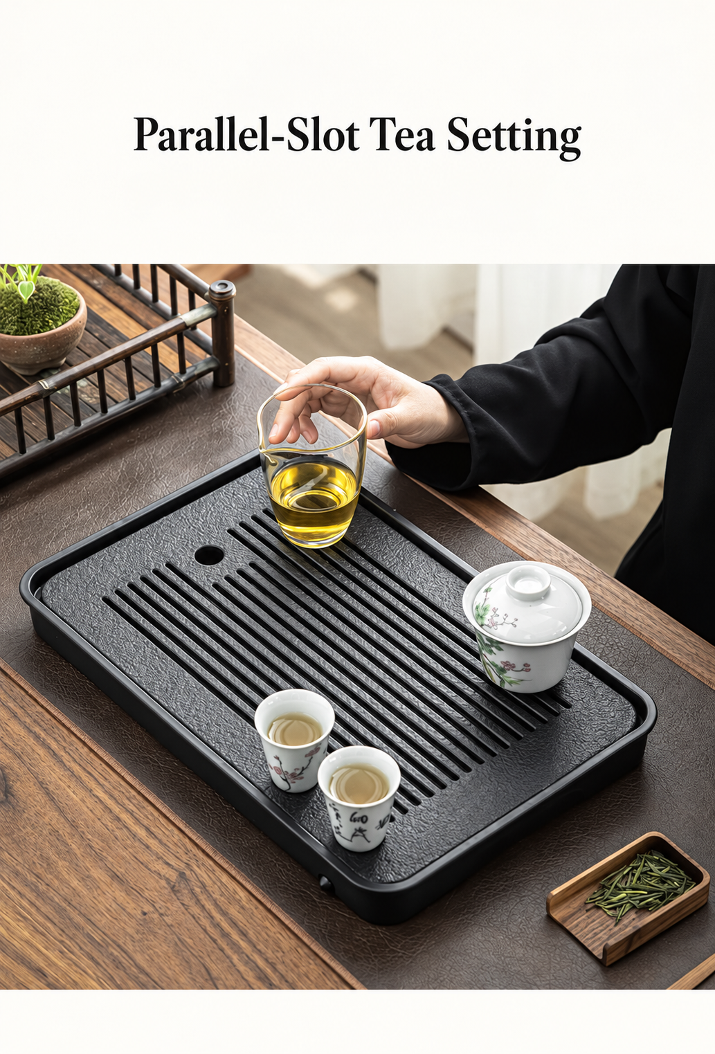 Parallel-Slot Tea Setting