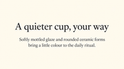 A quieter cup, your way