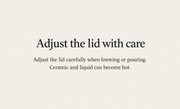 Adjust the lid with care