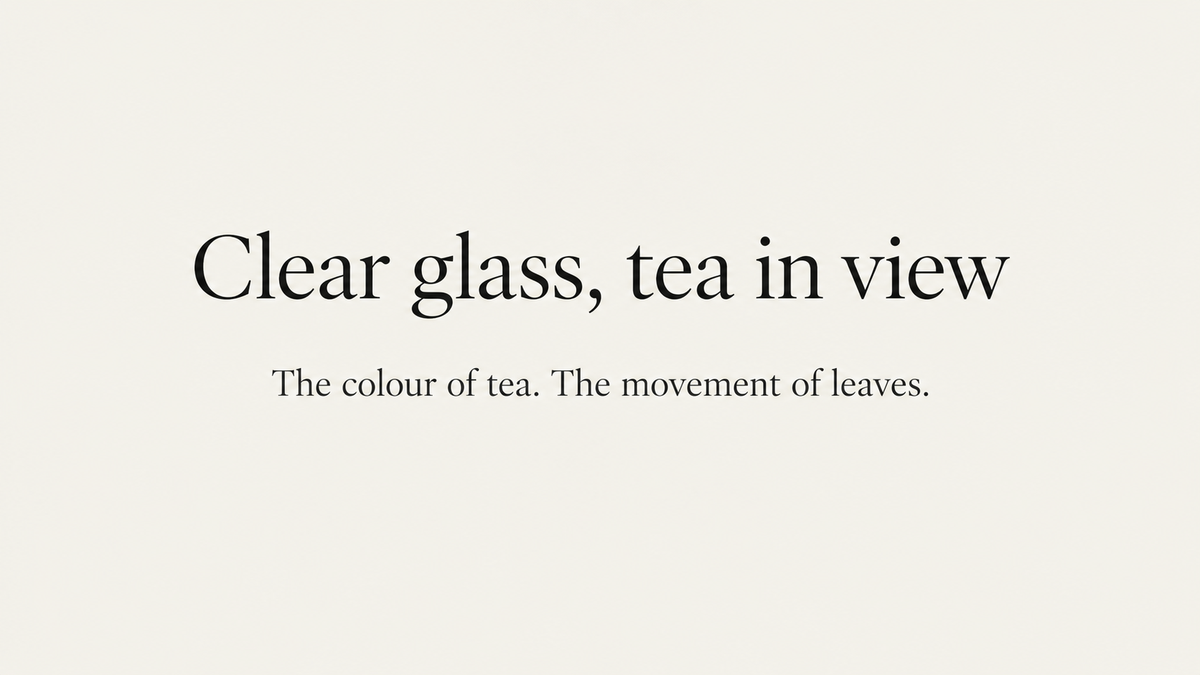 Clear glass, tea in view