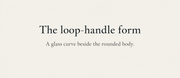 The loop-handle form