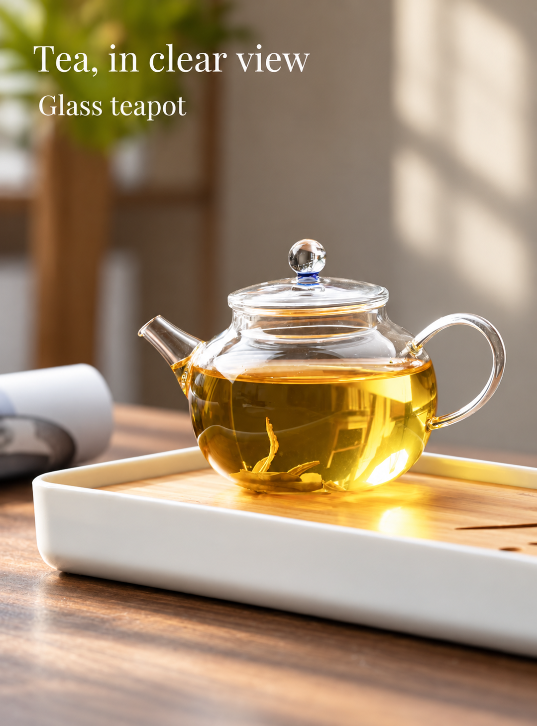 Tea, in clear view