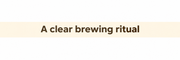 A clear brewing ritual