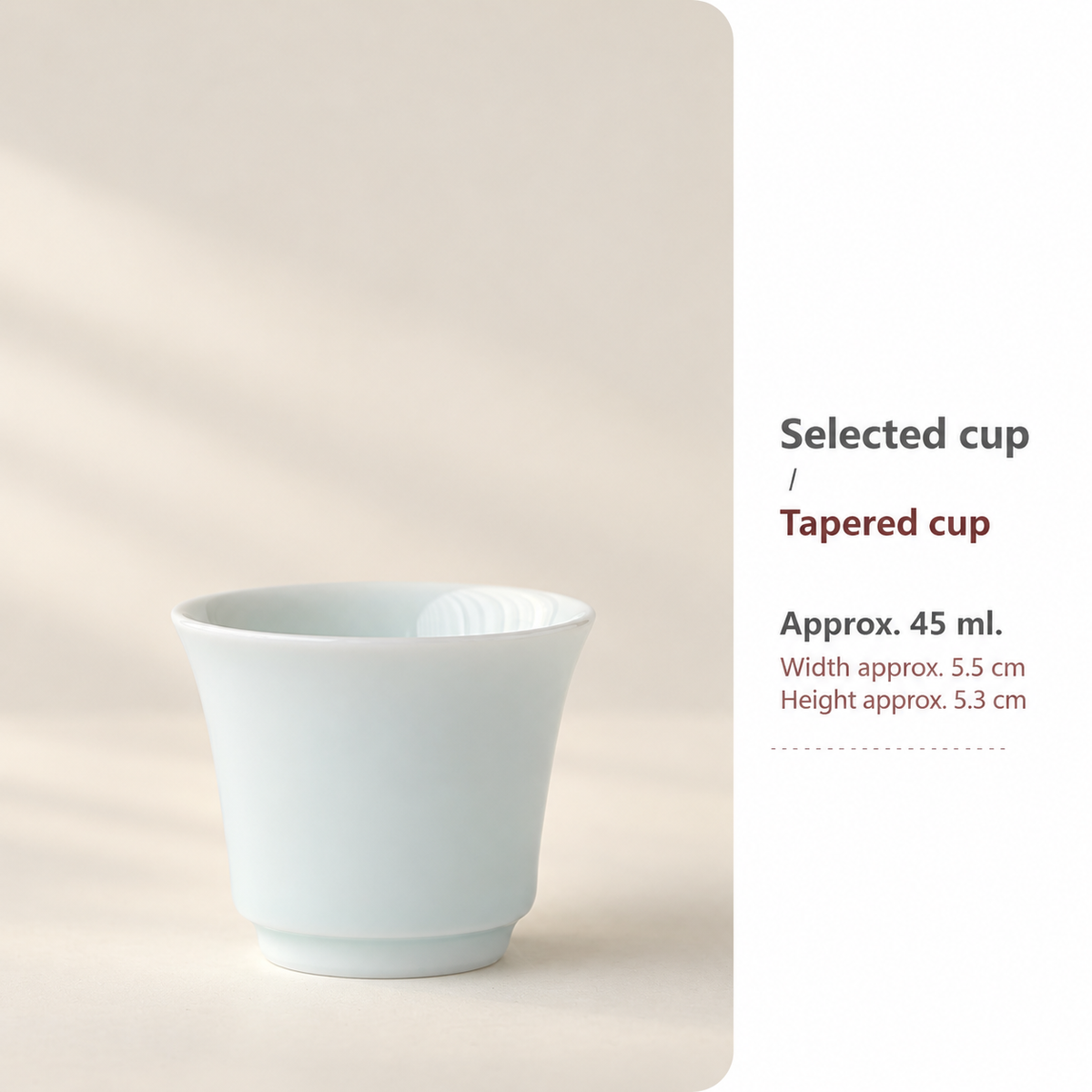Tapered cup / Approx. 45 ml