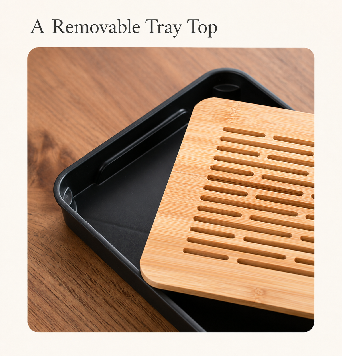 A Removable Tray Top